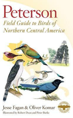 Peterson Field Guide to Birds of Northern Central America by Jesse Fagan, Oliver Komar