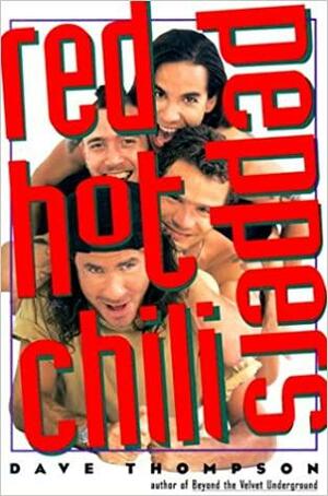 The Red Hot Chili Peppers by Dave Thompson