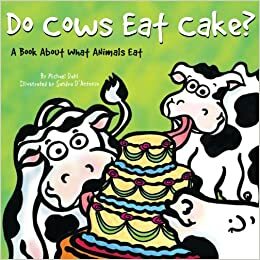 Do Cows Eat Cake?: A Book about What Animals Eat by Michael Dahl