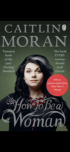 How To Be A Woman by Caitlin Moran