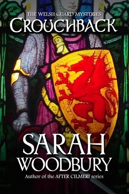 Crouchback (The Welsh Guard Mysteries) by Sarah Woodbury