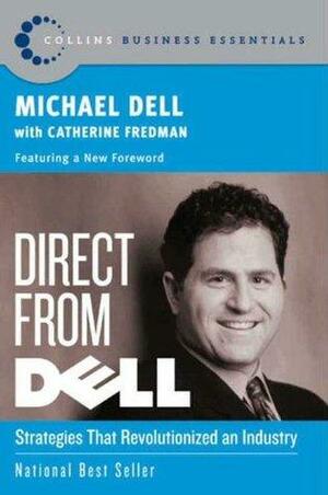 Direct From Dell: Strategies That Revolutionized an Industry by Catherine Fredman, Michael Dell