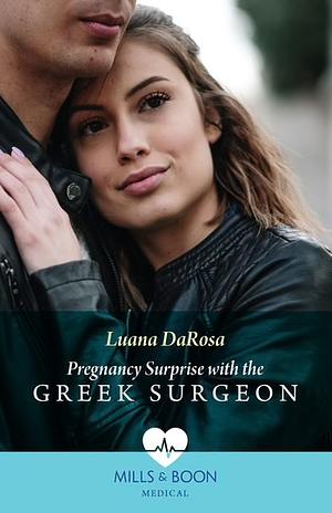 Pregnancy Surprise With The Greek Surgeon by Luana DaRosa