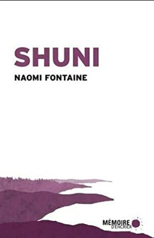 Shuni by Naomi Fontaine