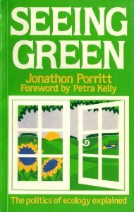 Seeing Green: The Politics Of Ecology Explained by Jonathon Porritt