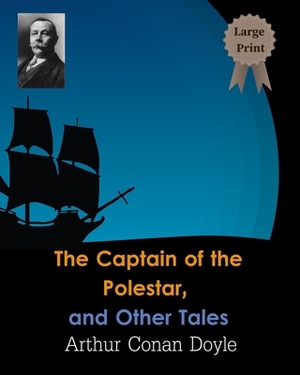 The Captain of the Polestar, and Other Tales by Arthur Conan Doyle