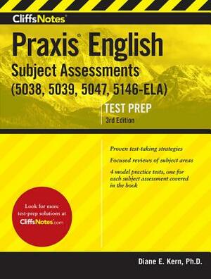 Cliffsnotes Praxis English Subject Assessments: (5038, 5039, 5047, 5146-Ela) by Diane E. Kern