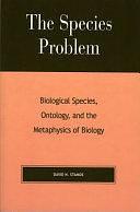 The Species Problem: Biological Species, Ontology, and the Metaphysics of Biology by David N. Stamos