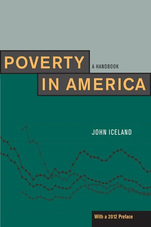 Poverty in America: A Handbook, With a 2012 Preface by John Iceland