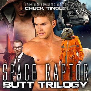 Space Raptor Butt Trilogy by Chuck Tingle