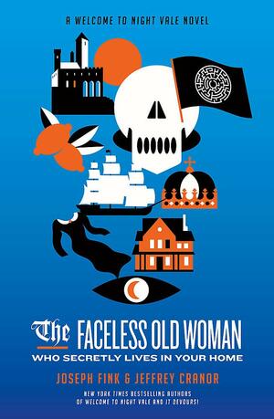 The Faceless Old Woman Who Secretly Lives In Your Home by Joseph Fink, Jeffrey Cranor