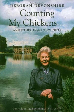 Counting My Chickens...and Other Home Thoughts by Sophia Topley, Susan Hill, Deborah Mitford