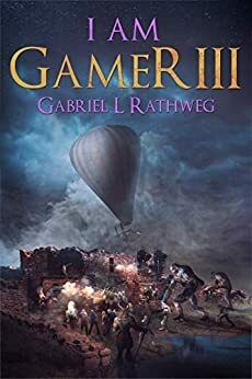 I AM GAMER III by Gabriel L. Rathweg, Gabriel L. Rathweg