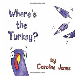 Where's the Turkey? by Caroline Jones