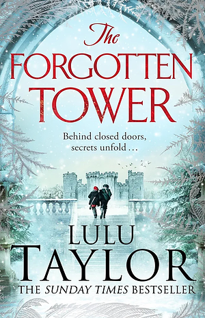 The Forgotten Tower: Long Buried Secrets, a Dangerous Stranger and a House Divided... by Lulu Taylor