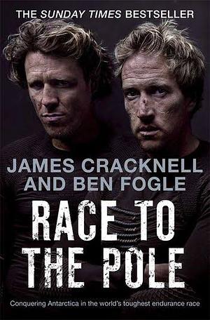 Race to the Pole by Ben Fogle, James Cracknell