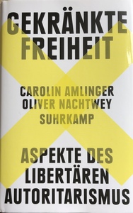 Gekränkte Freiheit: Aspekte des libertären Autoritarismus by Oliver Nachtwey, Carolin Amlinger