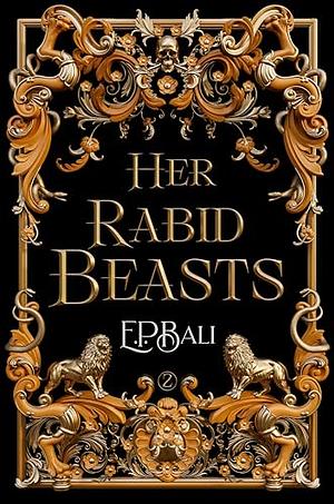 Her Rabid Beasts by E.P. Bali
