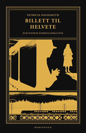 Billett til helvete by Nils Nordberg, Patricia Highsmith, Inger Hagerup