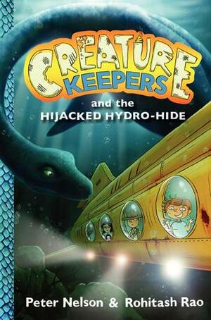 Creature Keepers and the Hijacked Hydro-Hide by Peter Nelson, Rohitash Rao