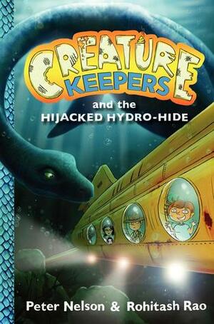 Creature Keepers and the Hijacked Hydro-Hide by Rohitash Rao, Peter Nelson