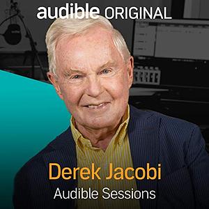 Derek Jacobi: Audible Sessions by Holly Newson