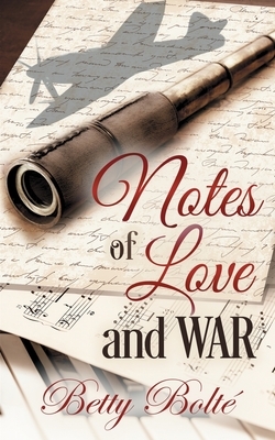 Notes of Love and War by Betty Bolte