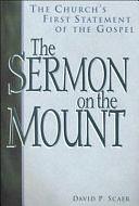 The Sermon on the Mount: The Church's First Statement of the Gospel by David P. Scaer