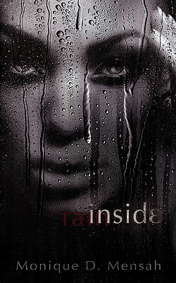 Inside Rain by Monique D. Mensah