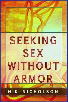 Seeking Sex Without Armor by Nik Nicholson