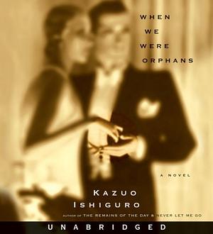 When We Were Orphans by Kazuo Ishiguro