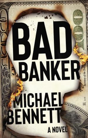 Bad banker by Michael Bennet