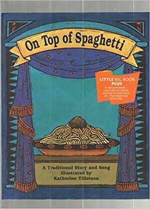 On Top Of Spaghetti: A Traditional Story And Song by Katherine Tillotson