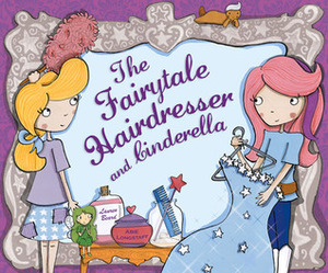 The Fairytale Hairdresser and Cinderella by Abie Longstaff, Lauren Beard