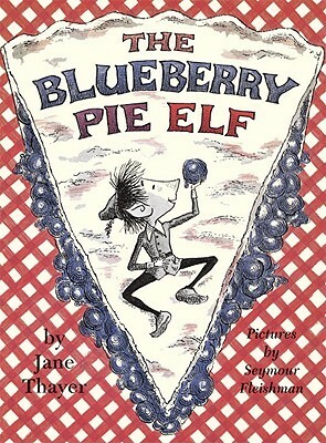The Blueberry Pie Elf by Seymour Fleishman, Jane Thayer
