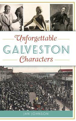 Unforgettable Galveston Characters by Jan Johnson