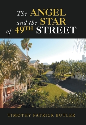 The Angel and the Star of 49Th Street by Timothy Patrick Butler