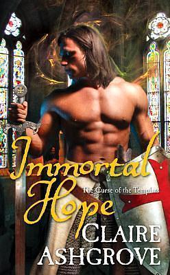 Immortal Hope: The Curse of the Templars by Claire Ashgrove, Claire Ashgrove