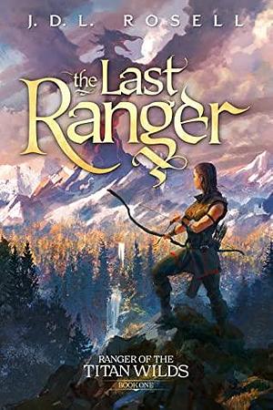 The Last Ranger by J.D.L. Rosell