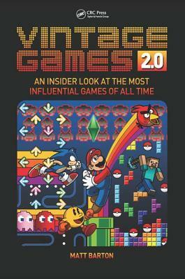 Vintage Games 2.0: An Insider Look at the Most Influential Games of All Time by Matt Barton