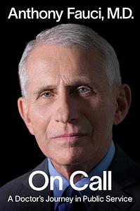 On Call: A Doctor's Journey in Public Service by Anthony S. Fauci M.D.