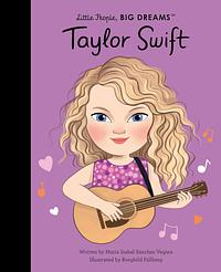 Little People, Big Dreams Taylor Swift by Maria Isabel Sánchez Vegara