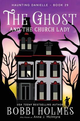 The Ghost and the Church Lady by Bobbi Holmes, Anna J. McIntyre