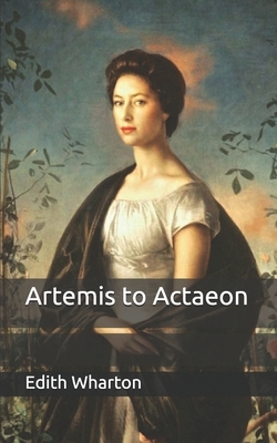 Artemis to Actaeon by Edith Wharton