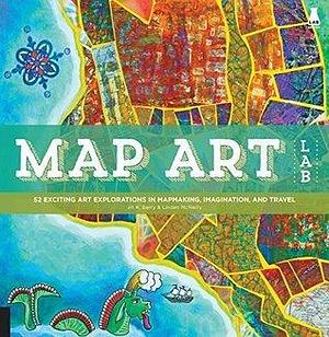 Map Art Lab: 52 Exciting Art Explorations in Map Making, Imagination, and Travel by Jill K. Berry, Jill K. Berry, Linden McNeilly