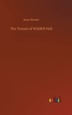 The Tenant of Wildfell Hall by Anne Brontë