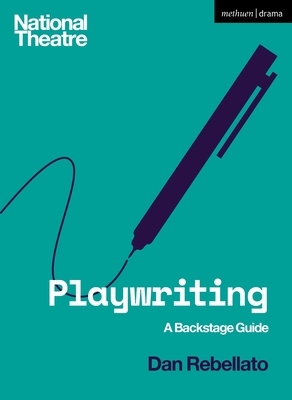 Playwriting: A Backstage Guide by Dan Rebellato