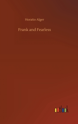 Frank and Fearless by Horatio Alger