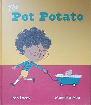 The Pet Potato by Josh Lacey, Momoko Abe