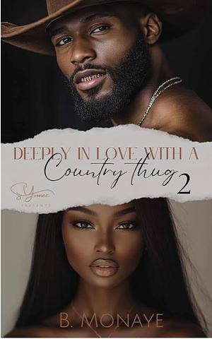 Deeply in love with a country thug 2 by B. Monaye